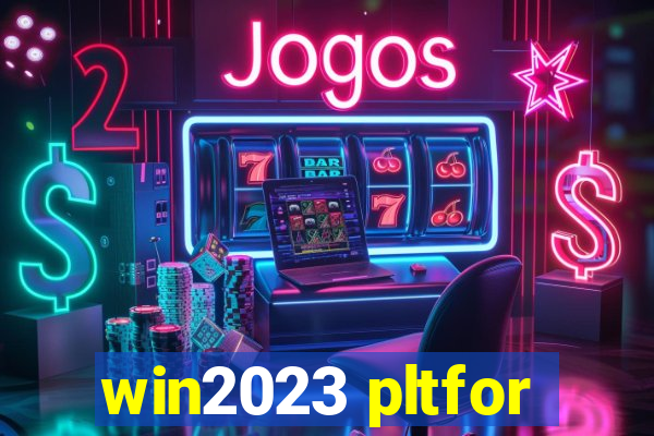 win2023 pltfor